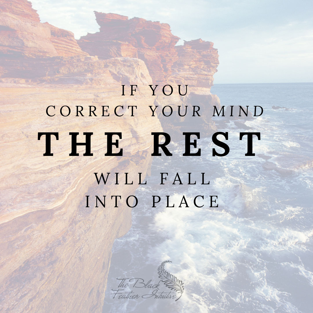 If You correct your mind the rest will fall into place - Lao Tzu Quote